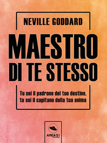 Maestro di te stesso.  Neville Goddard