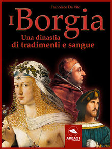 I Borgia.  Francesco De Vito