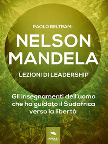 Nelson Mandela. Lezioni di leadership.  Paolo Beltrami