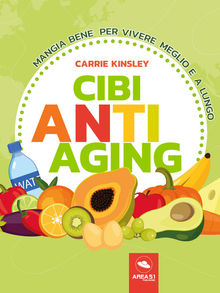 Cibi anti-aging.  Carrie Kinsley