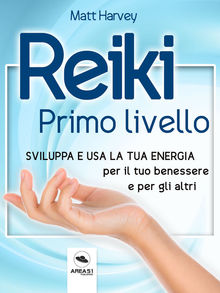 Reiki. Primo livello.  Matt Harvey