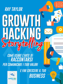 Growth Hacking Storytelling.  Ray Taylor