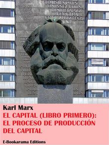 El Capital (Libro Primero): la produccin del Capital.  Karl Marx