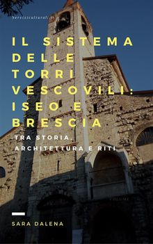 Il sistema delle torri vescovili: Iseo e Brescia.  Sara Dalena