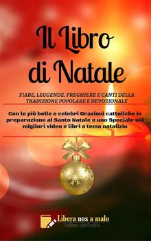 IL LIBRO DI NATALE - Fiabe, leggende, preghiere e canti della tradizione popolare e della devozione.  Beppe Amico