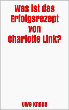 Was ist das Erfolgsrezept von Charlotte Link?.  Uwe Knaus