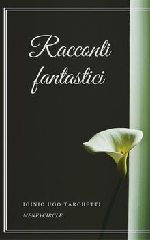 Racconti fantastici.  Iginio Ugo Tarchetti