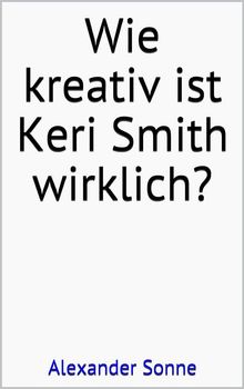 Wie kreativ ist Keri Smith wirklich?.  Alexander Sonne