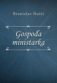 Gospo?a ministarka.  Branislav Nui?