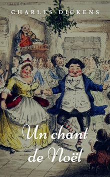 Un chant de Nol.  CHARLES DICKENS