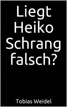 Liegt Heiko Schrang falsch?.  Tobias Weidel