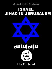 Israel Jihad in Jerusalem.  ARIEL LILLI COHEN