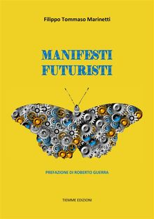 Manifesti Futuristi (1909-1941).  Filippo Tommaso Marinetti