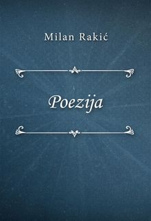 Poezija.  Milan Raki?