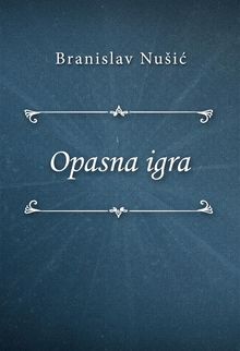 Opasna igra.  Branislav Nui?