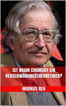 Ist Noam Chomsky ein Verschwrungstheoretiker?.  Markus Reh