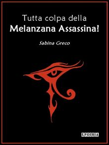 Tutta colpa della Melanzana Assassina!.  Sabina Greco