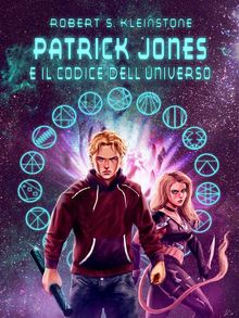 Patrik Jones e il Codice dell'Universo.  Robert S. Kleinstone