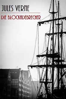 Die Blockadebrecher (Illustriert).  Jules Verne