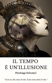 Il tempo  un'illusione.  Pierluigi Selvatici