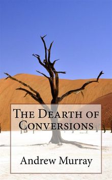 The Dearth of Conversions.  Andrew Murray