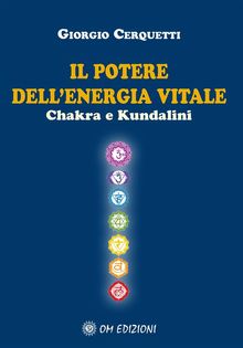 Il Potere dell'Energia Vitale Chakra e Kundalini.  Giorgio Cerquetti