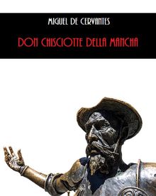 Don Chisciotte della Mancha.  MIGUEL DE CERVANTES