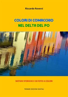 Colori di Comacchio.  Riccardo Roversi