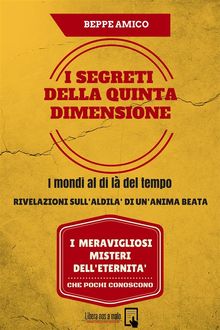 I SEGRETI DELLA QUINTA DIMENSIONE  - I mondi al di l del tempo.  Beppe Amico