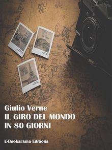 Il giro del mondo in 80 giorni.  Giulio Verne