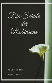 Die Schule der Robinsons.  Jules Verne