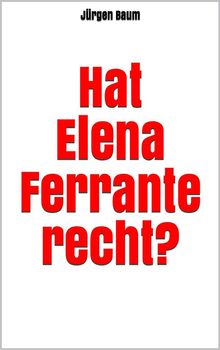 Hat Elena Ferrante recht?.  Jrgen Baum