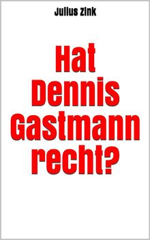 Hat Dennis Gastmann recht?.  Julius Zink