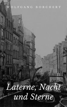 Laterne, Nacht und Sterne.  Wolfgang Borchert