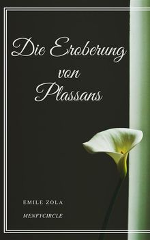 Die Eroberung von Plassans.  Emile Zola