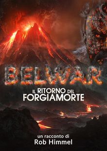 Belwar: il ritorno del Forgiamorte.  Rob Himmel