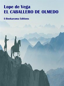 El caballero de Olmedo.  Lope de Vega