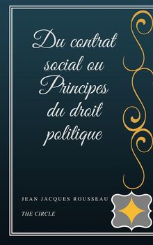 Du contrat social ou Principes du droit politique.  Jacques Rousseau