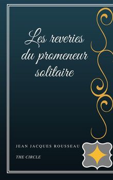 Les reveries du promeneur solitaire.  Jacques Rousseau