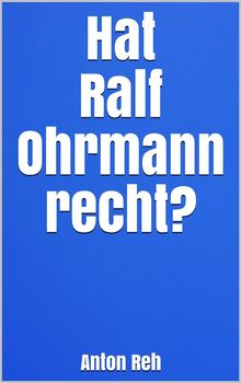 Hat Ralf Ohrmann recht?.  Anton Reh