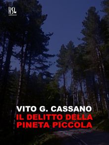 Il delitto della pineta piccola.  Vito G. Cassano