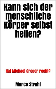 Kann sich der menschliche Krper selbst heilen?.  Marco Strahl