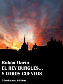 El rey burgus... y otros cuentos.  Rubn Daro