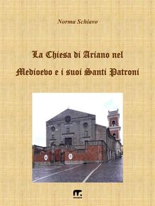 La chiesa di Ariano nel Medioevo e i suoi Santi Patroni.  Norma Schiavo