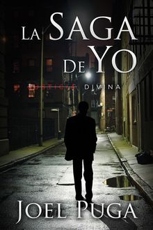 La Saga de Yo - Justicia Divina.  Joel Puga