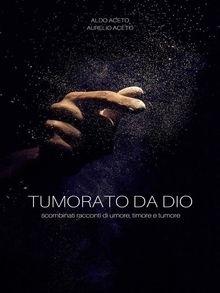 Tumorato da Dio.  Aurelio Aceto