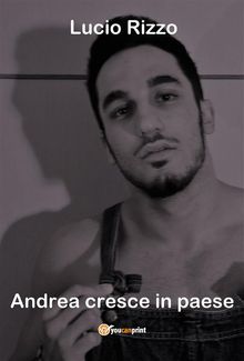 Andrea cresce in paese.  Lucio Rizzo