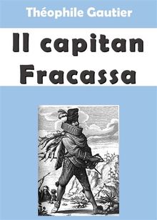 Il capitan Fracassa.  Theophile Gautier