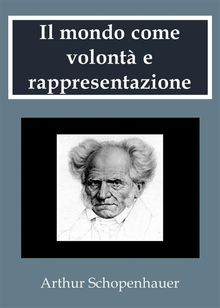 Il mondo come volont e rappresentazione.  Arthur Schopenhauer