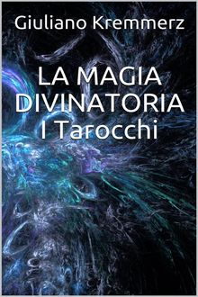 La magia divinatoria - I Tarocchi.  Giuliano Kremmerz